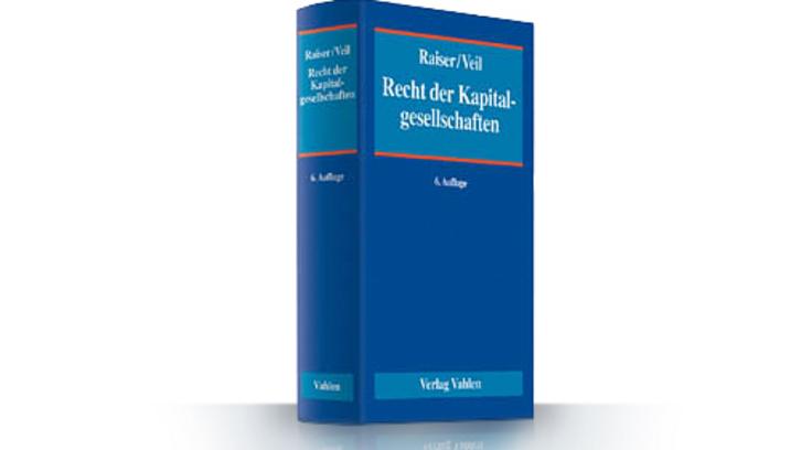 6. Auflage des Handbuchs zum Recht der Kapitalgesellschaften von Raiser / Veil erschienen